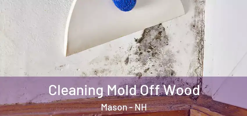  Cleaning Mold Off Wood Mason - NH