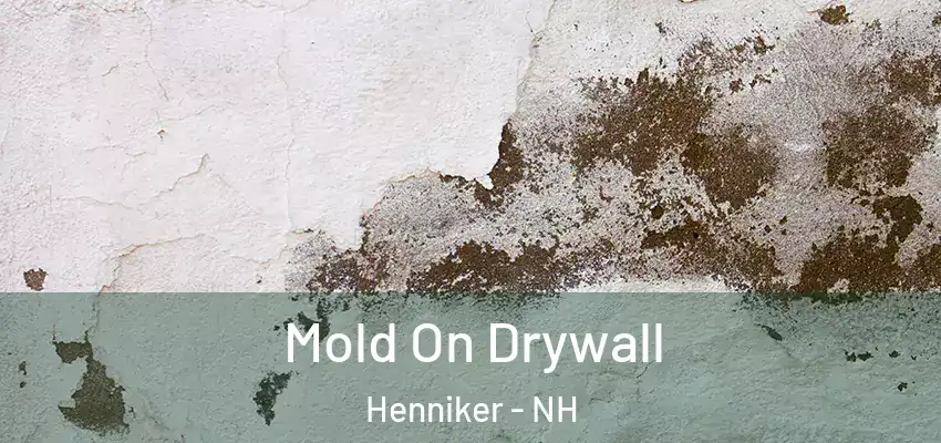 Mold On Drywall Henniker - NH